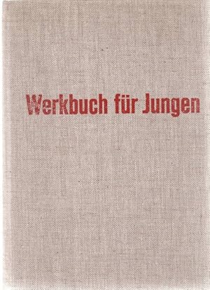 Werkbuch für Jungen -Werkbuch für Jungen - Bauanleitungen mit Einführungen in die Grundlagen der ...