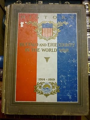 History of Buffalo and Erie County 1914-1919: Buffalo and Erie County In The World War