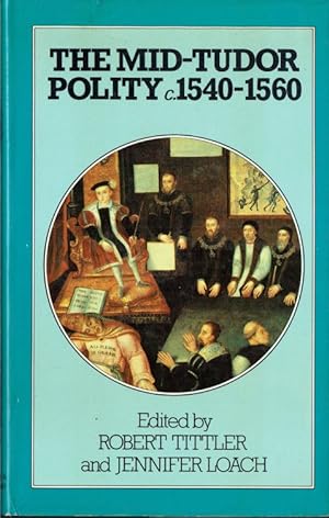 Seller image for THE MID-TUDOR POLITY C.1540-1560 for sale by Paul Meekins Military & History Books