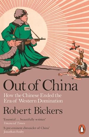 Imagen del vendedor de Out of China : How the Chinese Ended the Era of Western Domination a la venta por GreatBookPricesUK