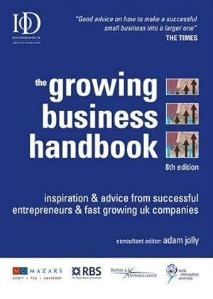 Bild des Verkufers fr The Growing Business Handbook: Inspiration and Advice from Successful Entrepreneurs and Fast Growing UK Companies zum Verkauf von WeBuyBooks