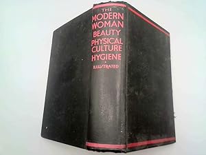 Seller image for THE MODERN WOMAN; BEAUTY, PHYSICAL CULTURE, HYGIENE for sale by Goldstone Rare Books