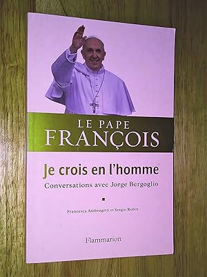 Image du vendeur pour Je crois en l'homme : Conversations avec Jorge Bergoglio mis en vente par Livresse