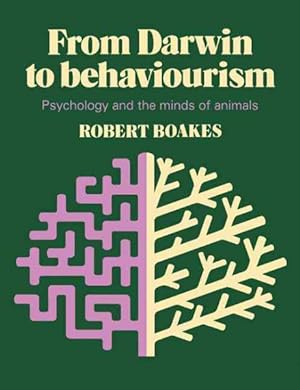 Imagen del vendedor de From Darwin to Behaviourism : Psychology and the Minds of Animals a la venta por GreatBookPrices