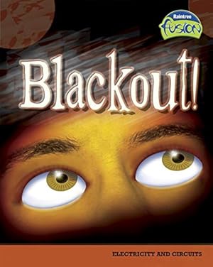 Image du vendeur pour Blackout!: Electricity And Circuits (Raintree Fusion: Physical Science) mis en vente par Reliant Bookstore