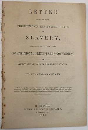 LETTER ADDRESSED TO THE PRESIDENT OF THE UNITED STATES ON SLAVERY, CONSIDERED IN RELATION TO THE ...