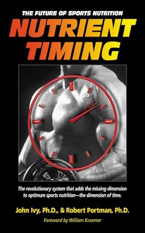 Seller image for Nutrient Timing : The Future of Sports Nutrition for sale by GreatBookPrices