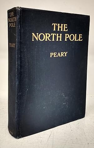 Imagen del vendedor de The North Pole: Its Discovery in 1909 Uner the Auspieces of the Peary Actic Club a la venta por Attic Books (ABAC, ILAB)