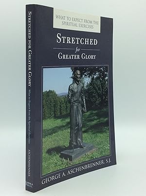 Seller image for STRETCHED FOR GREATER GLORY: What to Expect from the Spiritual Exercises for sale by Kubik Fine Books Ltd., ABAA
