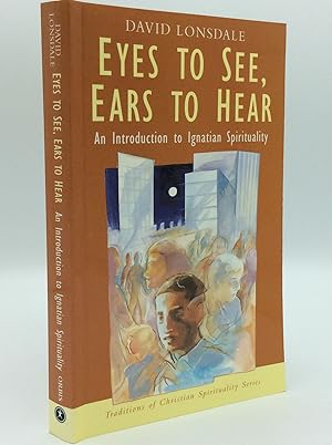 Imagen del vendedor de EYES TO SEE, EARS TO HEAR: An Introduction to Ignatian Spirituality a la venta por Kubik Fine Books Ltd., ABAA