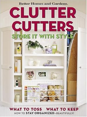 Imagen del vendedor de Clutter Cutters: Store It with Style (Better Homes & Gardens) a la venta por Reliant Bookstore