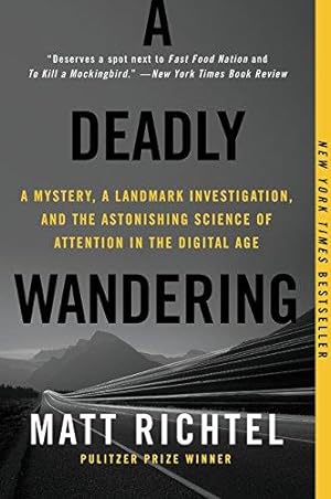 Seller image for A Deadly Wandering: A Mystery, a Landmark Investigation, and the Astonishing Science of Attention in the Digital Age for sale by WeBuyBooks