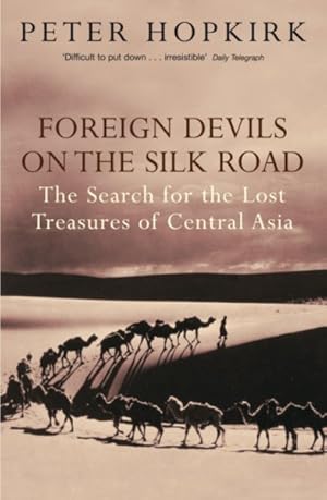 Imagen del vendedor de Foreign Devils on the Silk Road : The Search for the Lost Treasures of Central Asia a la venta por GreatBookPrices