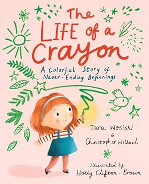 Seller image for Life of a Crayon : A Colorful Story of Never-ending Beginnings for sale by GreatBookPricesUK