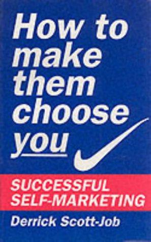 Image du vendeur pour How to Make Them Choose You: Successful Self-marketing mis en vente par WeBuyBooks