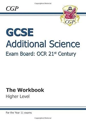 Immagine del venditore per GCSE Additional Science OCR 21st Century Workbook - Higher (A*-G course) venduto da WeBuyBooks