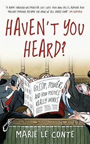 Seller image for Haven't You Heard?: Gossip, Politics and Power for sale by WeBuyBooks