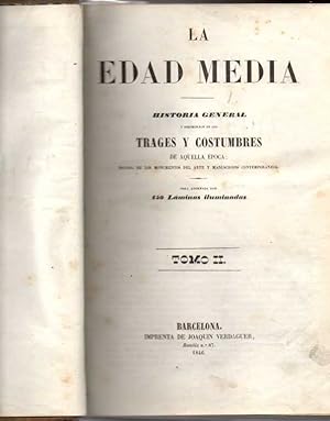 Imagen del vendedor de LA EDAD MEDIA. HISTORIA GENERAL Y DESCRIPCION DE LOS TRAGES Y COSTUMBRES DE AQUELLA POCA, SACADA DE LOS MONUMENTOS DEL ARTE Y MANUSCRITOS CONTEMPORNEOS. TOMO II. a la venta por Books Never Die