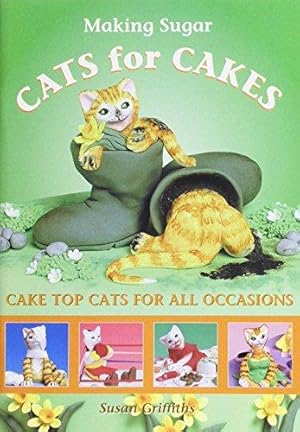 Bild des Verkufers fr Making Sugar Cats for Cakes: Cake Top Cats for All Occasions zum Verkauf von WeBuyBooks