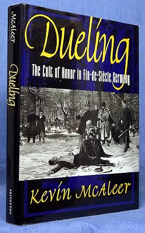 Seller image for Dueling: The Cult of Honor in Fin-de-Sicle Germany (Princeton Legacy Library) for sale by Dennis McCarty Bookseller