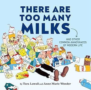 Imagen del vendedor de There Are Too Many Milks : And Other Common Annoyances of Modern Life a la venta por GreatBookPricesUK