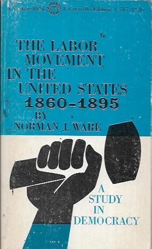 Image du vendeur pour The Labor Movement in the United States 1860-1895: A Study in Democracy (Vintage V-517) mis en vente par Bookfeathers, LLC