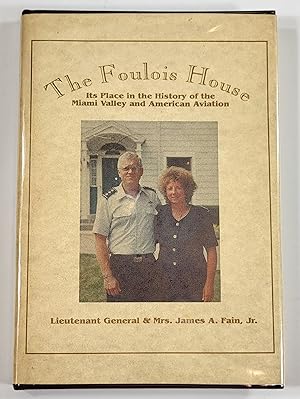 Immagine del venditore per The Foulois House: Its Place in the History of the Miami Valley and American Aviation venduto da Resource Books, LLC