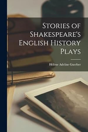 Seller image for Stories of Shakespeare's English History Plays (Paperback) for sale by Grand Eagle Retail