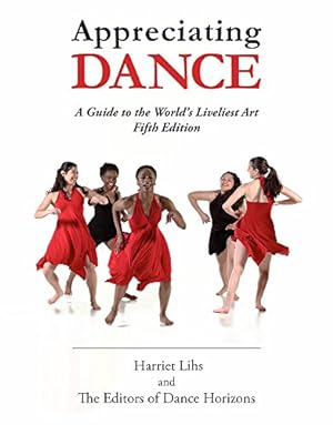 Image du vendeur pour Appreciating Dance: A Guide to the World's Liveliest Art by Editors of Dance Horizons, Lihs, Harriet [Paperback ] mis en vente par booksXpress