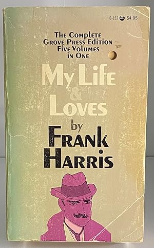 Seller image for My Life & Loves By Frank Harris: The Complete Grove Press Edition Five Volumes in One for sale by Books Galore Missouri