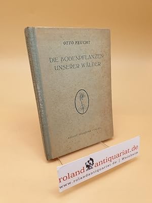 Imagen del vendedor de Die Bodenpflanzen unserer Wlder a la venta por Roland Antiquariat UG haftungsbeschrnkt