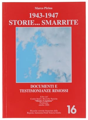 1943-1947. STORIE SMARRITE. DOCUMENTI E TESTIMONIANZE RIMOSSI.: