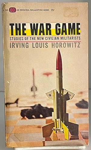Imagen del vendedor de The War Game: Studies Of The New Civilian Militarists a la venta por Books Galore Missouri