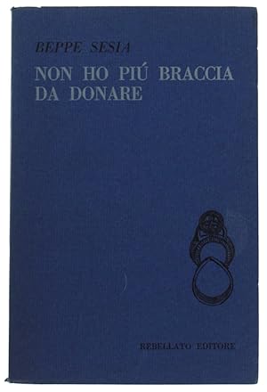 Imagen del vendedor de NON HO PIU' BRACCIA DA DONARE.: a la venta por Bergoglio Libri d'Epoca