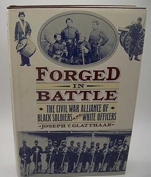 Seller image for Forged in Battle: The Civil War Alliance of Black Soldiers and White Officers for sale by Easy Chair Books