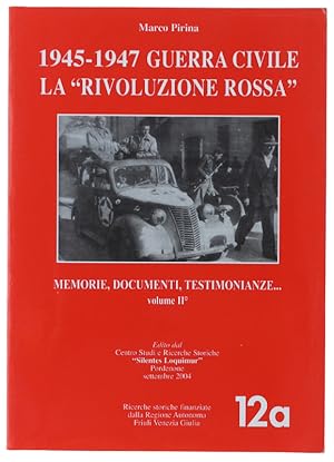 1945-1947, GUERRA CIVILE : la "Rivoluzione Rossa". Memorie, documenti, testimonianze. Volume II.: