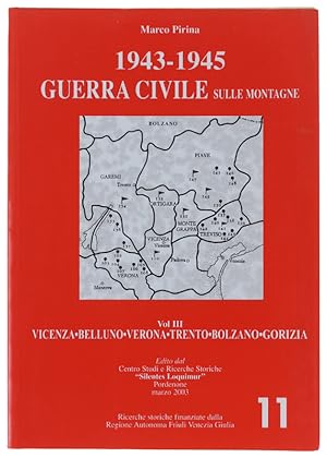 1943-1945, GUERRA CIVILE SULLE MONTAGNE. Volume III: Vicenza Belluno Verona Trento Bolzano Gorizia.: