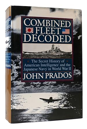 COMBINED FLEET DECODED The Secret History of American Intelligence and the Japanese Navy in World...