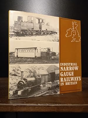 Industrial Narrow Gauge Railways in Britain. [By Peter Nicholson].