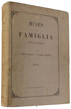 MUSEO DI FAMIGLIA - Rivista Illustrata diretta da Emilio Treves. Anno 4° - Volume 4° / 1864.: