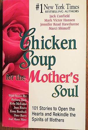Chicken Soup for the Mother's Soul: 101 Stories to Open the Hearts and Rekindle the Spirits of Mo...