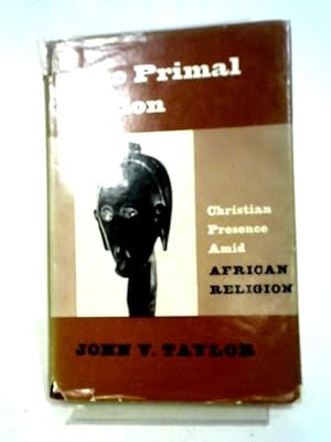 Seller image for The Primal Vision: Christian Presence Amid African Religion (Christian Presence Series) for sale by World of Rare Books