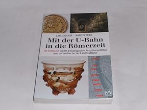 Bild des Verkufers fr Mit der U-Bahn in die Rmerzeit. Ein Handbuch zu den archologischen Ausgrabungssttten rund um den Bau der Nord-Sd Stadtbahn zum Verkauf von Der-Philo-soph