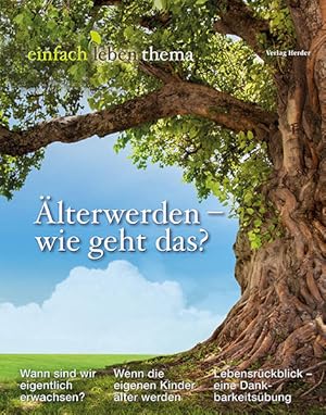 Älterwerden - wie geht das? einfach leben Thema.