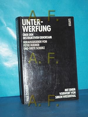 Bild des Verkufers fr Unterwerfung : ber den destruktiven Gehorsam , Essays. Peter Huemer , Grete Schurz (Hrsg.) Mit einem Vorw. von Simon Wiesenthal zum Verkauf von Antiquarische Fundgrube e.U.