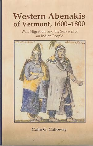Seller image for The Western Abenakis of Vermont, 1600-1800, 197: War, Migration, and the Survival of an Indian People (Civilization of the American Indian series, 197) for sale by Hedgehog's Whimsey BOOKS etc.