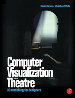 Immagine del venditore per Computer Visualization for the Theatre : 3D Modelling for Designers venduto da GreatBookPrices