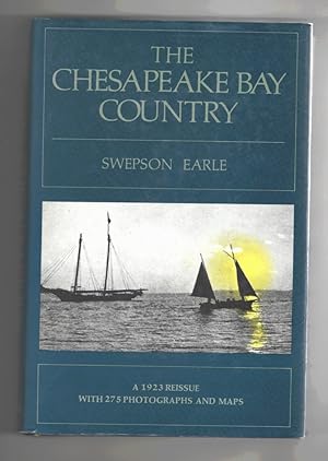 The Chesapeake Bay Country - a 1923 Reissue with 275 Photographs and Maps