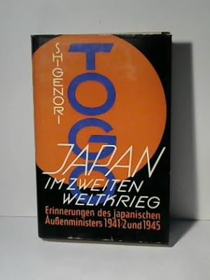 Bild des Verkufers fr Japan im zweiten Weltkrieg - Erinnerungen des japanischen Aussenministers 1941-42 und 1945 zum Verkauf von Celler Versandantiquariat