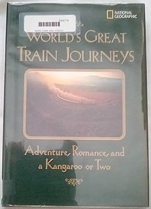 World's Great Train Journeys - Adventure, Romance and a Kangaroo or Two